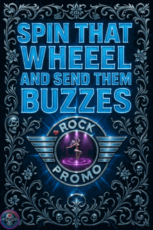 a poster that says spin that wheel and send them buzzes rock promo