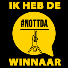 a yellow sign that says ik heb de #nottda winnaar