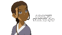 a cartoon of a girl with the words i don t think so behind her