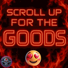 a sign that says scroll up for the goods on it