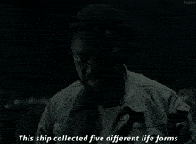 a man with a beard says this ship collected five different lifeforms