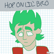 a drawing of a person with green hair and the words hop on lil bro