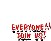 a sign that says everyone join us in red