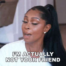 I'M Actually Not Your Friend Jennifer Williams GIF - I'M Actually Not Your Friend Jennifer Williams Basketball Wives GIFs