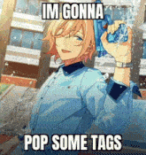 Eichi Eichi Tenshouin GIF - Eichi Eichi Tenshouin Im Gonna Pop Some Tags GIFs