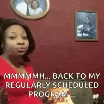 back to your regulary scheduled program