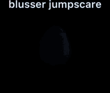 Wuppo Blusser GIF - Wuppo Blusser Blusser Jumpscare GIFs
