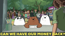 we bare bears grizzly bear can we have our money back money back refund