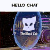 a bubble with a cat on it and the words hello chat the black cat