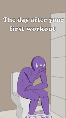 a cartoon of a man sitting on a toilet with the words " the day after your first workout " above him