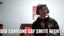 Anthony Smite GIF - Anthony Smite Did Someone Say Smite Night GIFs