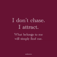 I Dont Chase I Attract GIF - I Dont Chase I Attract What Belongs To Me Will Simply Find Me GIFs
