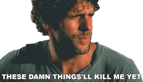 This Damn Thingsll Kill Me Yet Billy Currington Sticker - This Damn Thingsll Kill Me Yet Billy Currington People Are Crazy Song Stickers