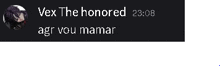 a screenshot of a message from vex the honored at 20:08