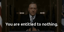 house of cards kevin spacey francis underwood frank underwood you are entitled to nothing