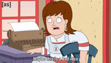 a cartoon of a woman sitting in front of a typewriter with the caption maybe this is a bad idea