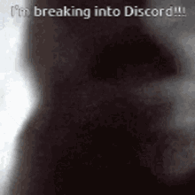 Imbreakingintodiscord GIF - Imbreakingintodiscord GIFs