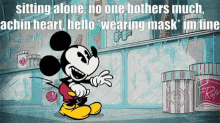 sitting alone no one bothers much achin heart hello wearing mask im fine mickey funny poo b0 pants with ice