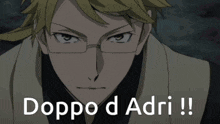 a close up of a man with the words doppo d adri on the bottom