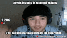 a man wearing headphones and a beanie says je vois les faits je raconte l' es faits