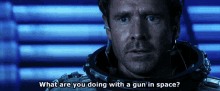 Armageddon What Are You Doing With A Gun In Space GIF - Armageddon What Are You Doing With A Gun In Space Will Patton GIFs