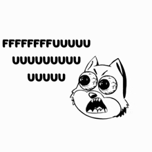 a black and white drawing of an angry dog with the words fffffffuuuu uuuuuuu uuuuuuu uuuuuuu
