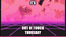 Out Of Touch Thursday GIF - Out Of Touch Thursday Out Of Touch Thursday GIFs