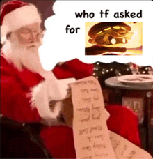 a picture of santa reading a list with the words who tf asked for