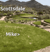 a picture of a golf course with the words scottsdale and mike below it