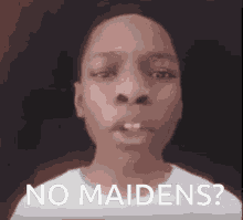 No Maidens GIF - No Maidens GIFs