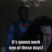 a man wearing a blue shirt and a red bow tie says it 's gonna work one of these days ..