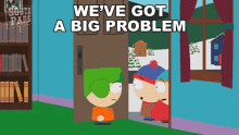 Weve Got A Big Problem Stan Marsh GIF - Weve Got A Big Problem Stan Marsh Eric Cartman GIFs
