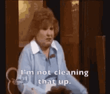 Not Cleaning Im Not Cleaning That Up GIF