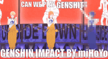 a poster that says " can we play genshit genshin impact by mihoyo " on it