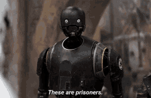 Star Wars K2so GIF - Star Wars K2so These Are Prisoners GIFs