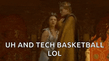 a screenshot of a game of thrones scene with the words uh and tech basketball lol