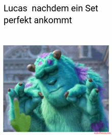 a picture of sulley from monsters inc giving the middle finger with the caption " lucas nachdem ein set perfekt ankommt "