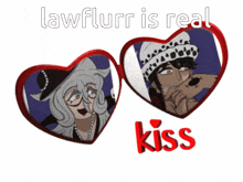 two hearts with the words lawflurr is real kiss on them