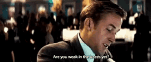 Sexy Are You Weak In The Knees Yet GIF - Sexy Are You Weak In The Knees Yet Ryan Gosling GIFs