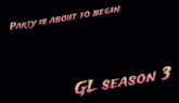 a cat is laying down with the words party is about to begin gl season 3