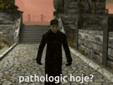 a man in a black coat is walking down a cobblestone street with the words " pathologic hoje " written on the bottom