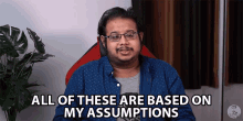 All Of These Are Based On My Assumptions Amartya Baidya GIF - All Of These Are Based On My Assumptions Amartya Baidya C4etech GIFs