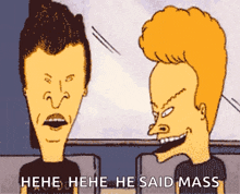 a beavis and butthead cartoon with the words " hee hee he said mass " at the bottom