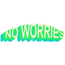 no worries its okay dont worry