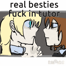 a drawing of two people with the words real besties fuck in tutor
