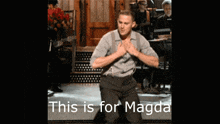 a man is kneeling down with the words this is for magda written below him