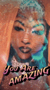 a picture of a woman with the words " you are amazing " on the bottom