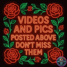 a neon sign that says videos and pics posted above don t miss them
