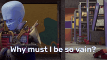 why must i be so vain is written on a cartoon character