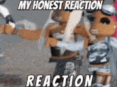 a couple of dolls are standing next to each other with the words `` my honest reaction reaction '' written above them .